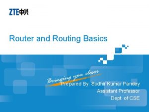 Router and Routing Basics Prepared By Sudhir Kumar