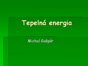 Tepeln energia Michal Gapr Druhy tepelnch elektrrni KONDENZAN