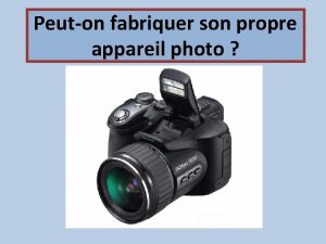 Peuton fabriquer son propre appareil photo Sommaire I