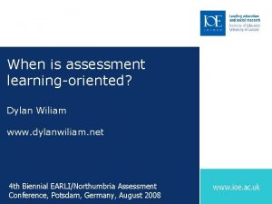 When is assessment learningoriented Dylan Wiliam www dylanwiliam