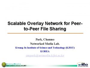 Scalable Overlay Network for PeertoPeer File Sharing Park