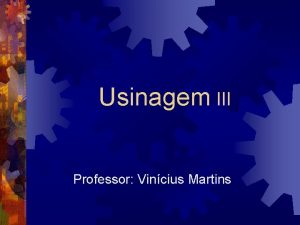 Usinagem III Professor Vincius Martins 9 4 Curvas