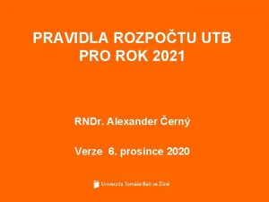 PRAVIDLA ROZPOTU UTB PRO ROK 2021 RNDr Alexander