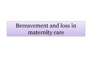 Bereavement and loss in maternity care This chapter