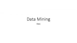 Data Mining Data What is data A Data