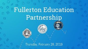 Fullerton Education Partnership Thursday February 28 2019 Fullerton