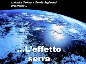 Ludovica Carfora e Camilla Seghedoni presentano Leffetto serra