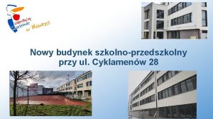 Nowy budynek szkolnoprzedszkolny przy ul Cyklamenw 28 Szkoa