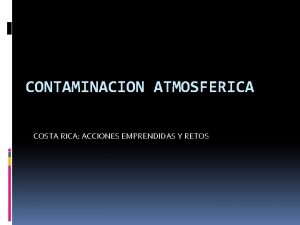 CONTAMINACION ATMOSFERICA COSTA RICA ACCIONES EMPRENDIDAS Y RETOS