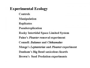 Experimental Ecology Controls Manipulation Replicates Pseudoreplication Rocky Intertidal