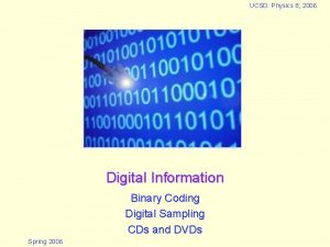 UCSD Physics 8 2006 Digital Information Binary Coding