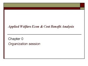 Applied Welfare Econ Cost Benefit Analysis Chapter 0