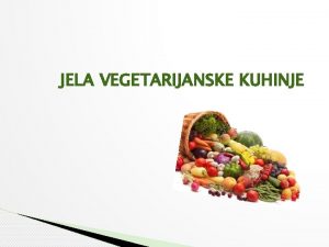 JELA VEGETARIJANSKE KUHINJE Najava nastavne cjeline Nastavni predmet