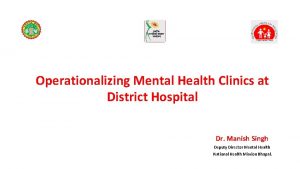 Operationalizing Mental Health Clinics at District Hospital Dr