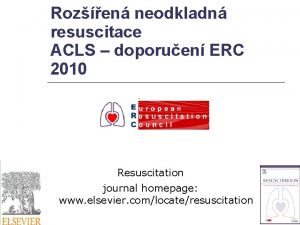 Rozen neodkladn resuscitace ACLS doporuen ERC 2010 Resuscitation