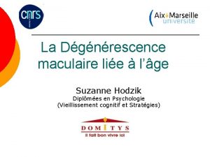 La Dgnrescence maculaire lie lge Suzanne Hodzik Diplmes