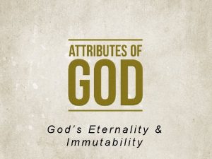 Gods Eternality Immutability Gods Eternality Emphasis Exhibits to