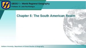 GEOG 1 World Regional Geography Professor Dr JeanPaul