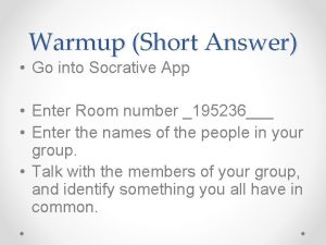 Warmup Short Answer Go into Socrative App Enter