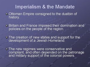 Imperialism the Mandate Ottoman Empire consigned to the