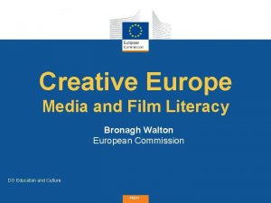 Creative Europe Media and Film Literacy Bronagh Walton