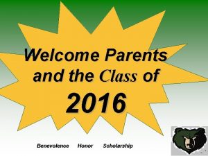 Welcome Parents and the Class of 2016 Benevolence