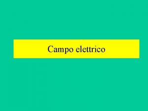 Campo elettrico Concetto di campo elettrico e linee