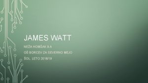 JAMES WATT NEA HOMAK 9 A O BORCEV