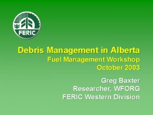 Debris Management in Alberta Fuel Management Workshop October