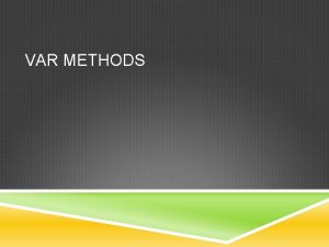 VAR METHODS VAR Portfolio theory risk should be