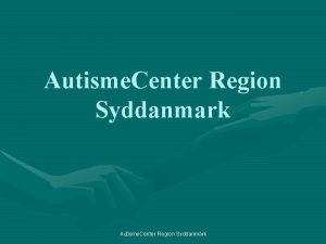 Autisme Center Region Syddanmark VELKOMMEN Til Autisme Aldring