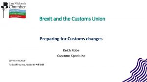 Brexit and the Customs Union Preparing for Customs
