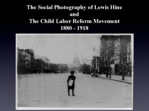 The Social Photography of Lewis Hine and The