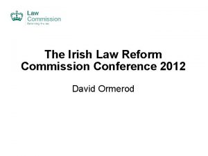 The Irish Law Reform Commission Conference 2012 David