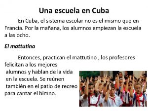 Una escuela en Cuba En Cuba el sistema