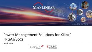 Power Management Solutions for Xilinx FPGAsSo Cs April