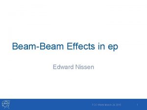 BeamBeam Effects in ep Edward Nissen FCC Week