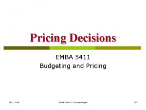 Pricing Decisions EMBA 5411 Budgeting and Pricing FALL