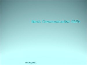 Basic Communication Skills Shriml Jayahtilke ESTABLISHING RAPPORT Field