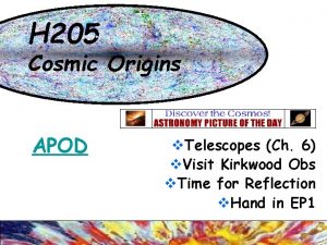 H 205 Cosmic Origins APOD v Telescopes Ch