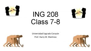 ING 208 Class 7 8 Universidad Sagrado Corazn