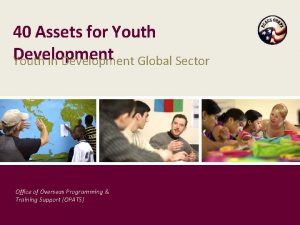 40 Assets for Youth Development Youth in Development