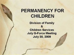 PERMANENCY FOR CHILDREN Division of Family Children Services