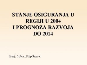 STANJE OSIGURANJA U REGIJI U 2004 I PROGNOZA