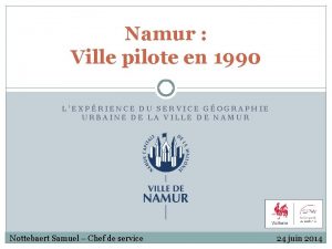 Namur Ville pilote en 1990 LEXPRIENCE DU SERVICE