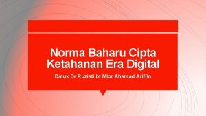 Norma Baharu Cipta Ketahanan Era Digital Datuk Dr