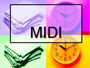 MIDI What is MIDI n MIDI stands for