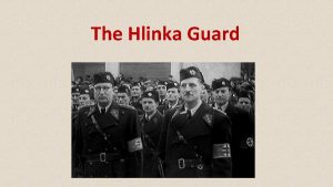 The Hlinka Guard Hlinka Guard was a paramilitary