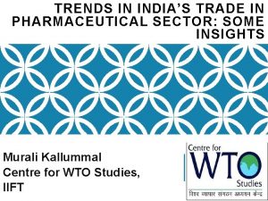 TRENDS IN INDIAS TRADE IN PHARMACEUTICAL SECTOR SOME