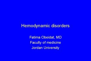 Hemodynamic disorders Fatima Obeidat MD Faculty of medicine